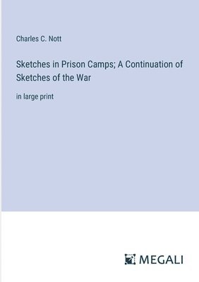 bokomslag Sketches in Prison Camps; A Continuation of Sketches of the War