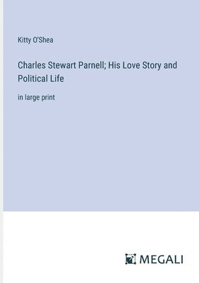 bokomslag Charles Stewart Parnell; His Love Story and Political Life