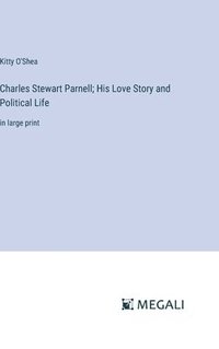 bokomslag Charles Stewart Parnell; His Love Story and Political Life