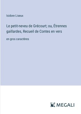 petit-neveu de Grécourt; ou, Étrennes gaillardes, Recueil de Contes en vers