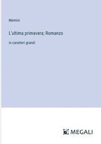 bokomslag L'ultima primavera; Romanzo