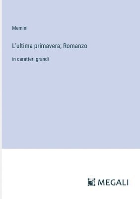 bokomslag L'ultima primavera; Romanzo