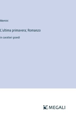 Memini - L'ultima primavera; Romanzo, Inbunden