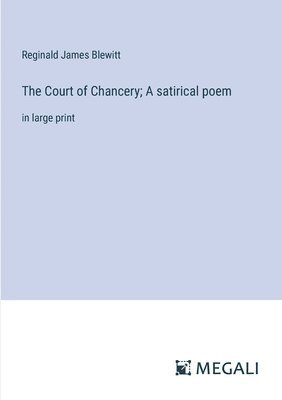 bokomslag The Court of Chancery; A satirical poem