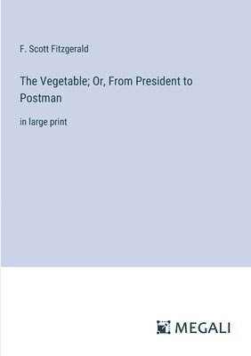 bokomslag Vegetable; Or, From President to Postman