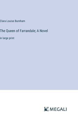 bokomslag The Queen of Farrandale; A Novel