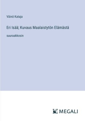 bokomslag Eri Isää; Kuvaus Maalaistytön Elämästä