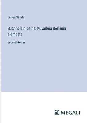 bokomslag Buchholzin perhe; Kuvailuja Berliinin elmst