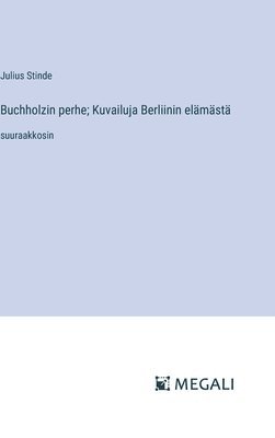 bokomslag Buchholzin perhe; Kuvailuja Berliinin elmst