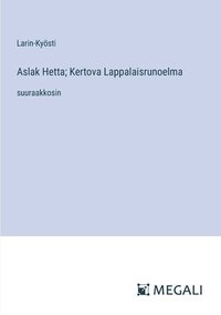 bokomslag Aslak Hetta; Kertova Lappalaisrunoelma