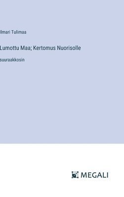 Lumottu Maa; Kertomus Nuorisolle 1