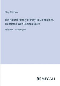 bokomslag The Natural History of Pliny; In Six Volumes, Translated, With Copious Notes