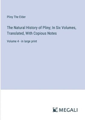 bokomslag The Natural History of Pliny; In Six Volumes, Translated, With Copious Notes