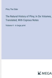 bokomslag The Natural History of Pliny; In Six Volumes, Translated, With Copious Notes