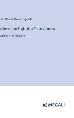 Letters from England; In Three Volumes: Volume 1 - in large print 1