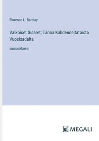 bokomslag Valkoiset Sisaret; Tarina Kahdenneltatoista Vuosisadalta