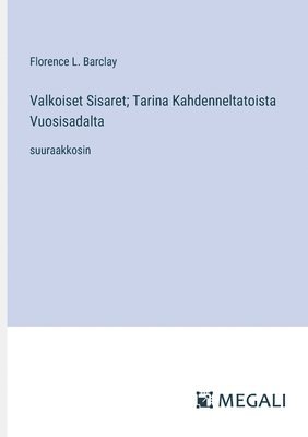 bokomslag Valkoiset Sisaret; Tarina Kahdenneltatoista Vuosisadalta