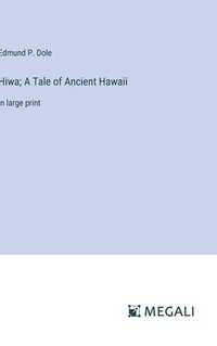 bokomslag Hiwa; A Tale of Ancient Hawaii