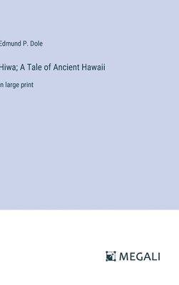 bokomslag Hiwa; A Tale of Ancient Hawaii