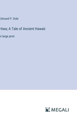 Hiwa; A Tale of Ancient Hawaii 1