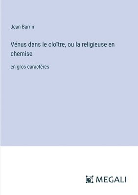 bokomslag Vnus dans le clotre, ou la religieuse en chemise