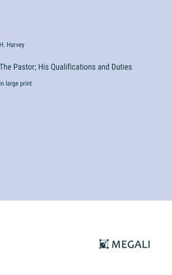 bokomslag The Pastor; His Qualifications and Duties