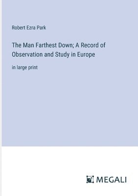 The Man Farthest Down; A Record of Observation and Study in Europe 1