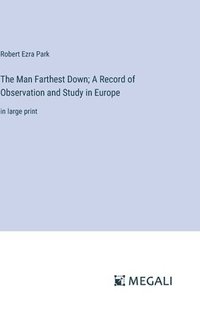 bokomslag The Man Farthest Down; A Record of Observation and Study in Europe