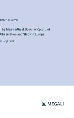 The Man Farthest Down; A Record of Observation and Study in Europe 1