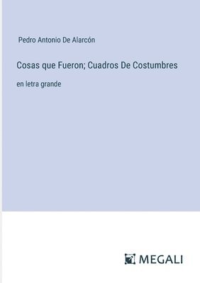 Cosas que Fueron; Cuadros De Costumbres 1