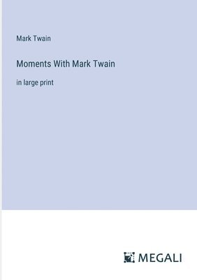 Moments With Mark Twain 1