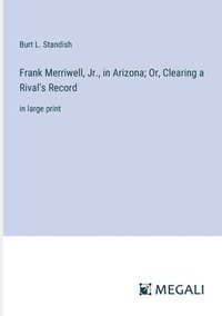 bokomslag Frank Merriwell, Jr., in Arizona; Or, Clearing a Rival's Record