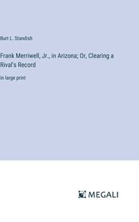 bokomslag Frank Merriwell, Jr., in Arizona; Or, Clearing a Rival's Record