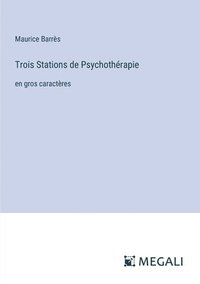 bokomslag Trois Stations de Psychothérapie