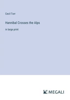 Cecil Torr - Hannibal Crosses the Alps, Häftad