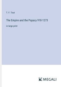 bokomslag The Empire and the Papacy 918-1273