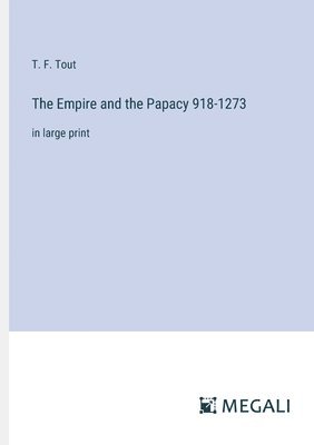 T F Tout, T. F. Tout - Empire and the Papacy 918-1273, Häftad