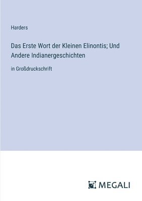 bokomslag Erste Wort der Kleinen Elinontis; Und Andere Indianergeschichten