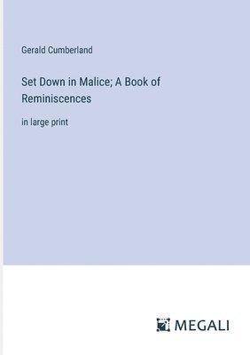 Gerald Cumberland - Set Down in Malice; A Book of Reminiscences, Häftad