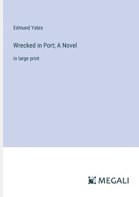 Wrecked in Port; A Novel