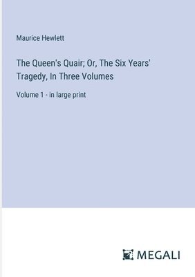 bokomslag Queen's Quair; Or, The Six Years' Tragedy, In Three Volumes