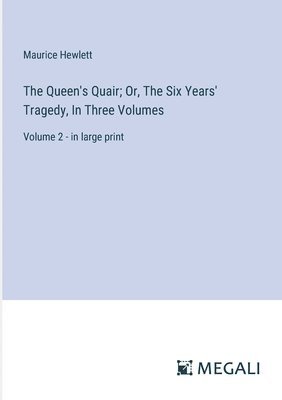 bokomslag Queen's Quair; Or, The Six Years' Tragedy, In Three Volumes