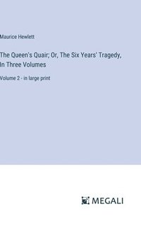 bokomslag Queen's Quair; Or, The Six Years' Tragedy, In Three Volumes