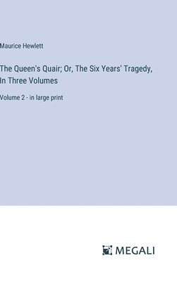 bokomslag Queen's Quair; Or, The Six Years' Tragedy, In Three Volumes