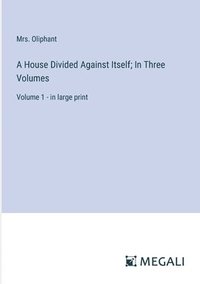 bokomslag House Divided Against Itself; In Three Volumes