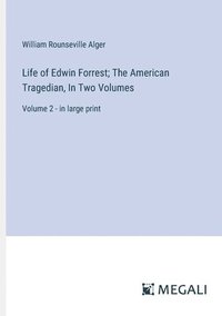bokomslag Life of Edwin Forrest; The American Tragedian, In Two Volumes