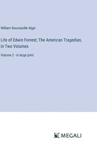 bokomslag Life of Edwin Forrest; The American Tragedian, In Two Volumes