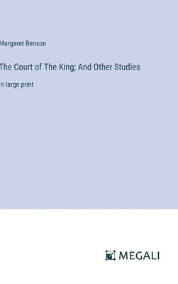 The Court of The King; And Other Studies 1
