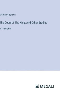 Margaret Benson - Court of The King; And Other Studies, Inbunden