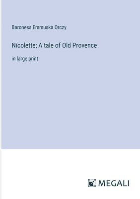 Nicolette; A tale of Old Provence 1